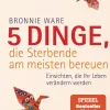Goldmann TB 5 Dinge, die Sterbende am meisten bereuen Best