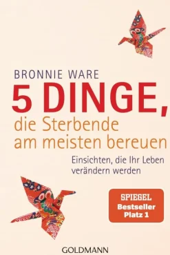 Goldmann TB 5 Dinge, die Sterbende am meisten bereuen Best