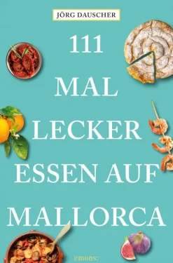 111 Mal lecker essen auf Mallorca-Emons Verlag Online