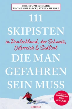 111 Skipisten, die man gefahren sein muss (Deutschland, Schweiz, Österreich & Südtirol)-Emons Verlag Online