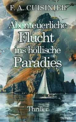 Abenteuerliche Flucht ins höllische Paradies - Thriller-DeBehr Discount
