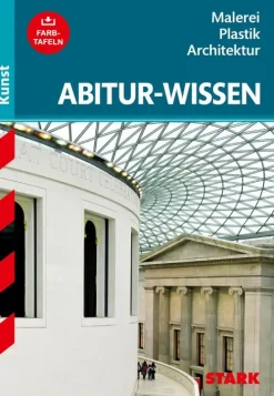 Abitur-Wissen Kunst 1. Grundwissen Malerei, Plastik, Architektur für G8-Stark Verlag GmbH Best