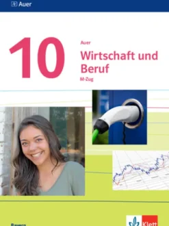 Auer Wirtschaft und Beruf 10. Schulbuch M-Zug Klasse 10. Ausgabe Bayern Mittelschule-Klett Ernst /Schulbuch New