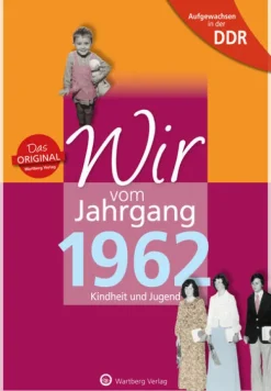 Aufgewachsen in der DDR - Wir vom Jahrgang 1962 - Kindheit und Jugend-Wartberg Verlag New