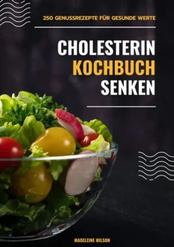 Cholesterin senken Kochbuch: 250 Genussrezepte für gesunde Werte (Herzgesunde Küche)-tredition Outlet