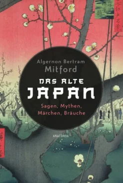 Das alte Japan. Sagen, Mythen, Märchen, Bräuche-Anaconda Verlag New