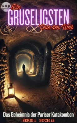 Das Geheimnis der Pariser Katakomben (GKP Die gruseligsten Orte der Welt - Serie 1, #12)-Grant Kelly Publications Outlet
