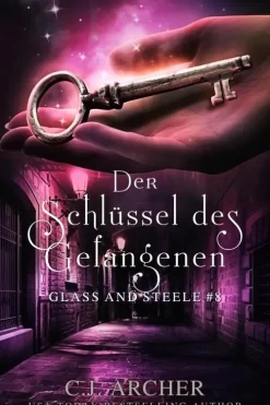 C.J. Archer Der Schlüssel des Gefangenen: Glass and Steele (Glass and Steele Serie, #8) Sale