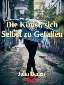 John Danen Die Kunst, sich Selbst zu Gefallen Best