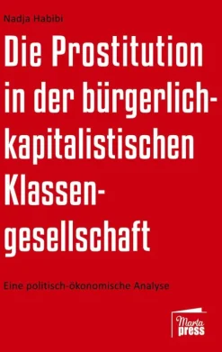 Die Prostitution in der gegenwärtigen bürgerlich-kapitalistischen Klassengesellschaft-Marta Press UG Clearance