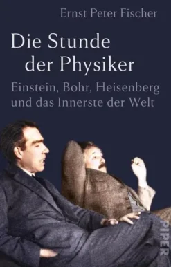 Piper Verlag GmbH Die Stunde der Physiker