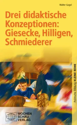 Drei didaktische Konzeptionen, Giesecke, Hilligen, Schmiederer-Wochenschau-Verlag Outlet