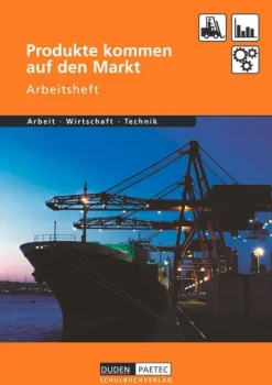 Duden Schulbuch Duden Arbeit - Wirtschaft - Technik: Produkte kommen auf den Markt. Arbeitsheft Best
