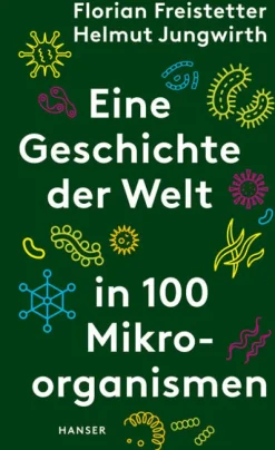 Carl Hanser Verlag Eine Geschichte der Welt in 100 Mikroorganismen New