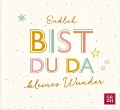 Groh Verlag Endlich bist du da, kleines Wunder Hot