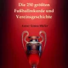 A&S Kulturverlag FC Bayern München - Die 250 größten Fußballrekorde und Vereinsgeschichte New