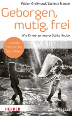 Herder Verlag GmbH Geborgen, mutig, frei - Wie Kinder zu innerer Stärke finden Sale