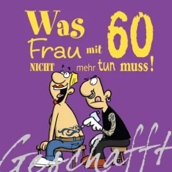Geschafft! Was Frau mit 60 nicht mehr tun muss!-Lappan Verlag New