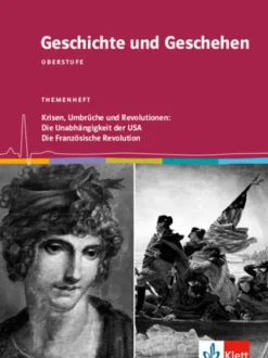 Klett Ernst /Schulbuch Geschichte und Geschehen Oberstufe. Krisen, Umbrüche und Revolutionen: Die Unabhängigkeit der USA / Die Französische Revolution. Themenheft Klasse 11/12 Outlet