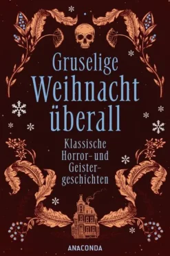 Anaconda Verlag Gruselige Weihnacht überall. Klassische Horror- und Geistergeschichten