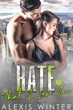 Hate That I Love You (Castille Hotel Series (German), #1)-Alexis Winter Best