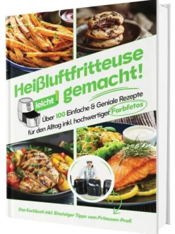 Cleverwise Verlag Heißluftfritteuse leicht gemacht! Über 100 Einfache & Geniale Rezepte für den Alltag | Das Heissluftfritteuse Kochbuch inkl. Einsteiger Tipps vom Friteusen-Profi (Überarbeitete Ausgabe) Discount