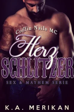 K.A. Merikan Herzschlitzer - Coffin Nails MC (Sex & Mayhem DE, #2)
