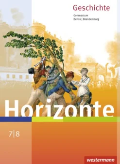 Westermann Schulbuch Horizonte - Geschichte 7 / 8. Schulbuch. Berlin und Brandenburg