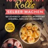 BoD - Books on Demand Ice Cream Rolls selber machen Hot