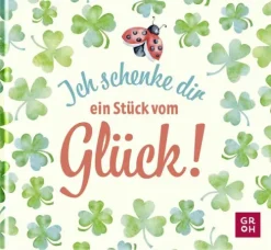 Ich schenke dir ein Stück vom Glück-Groh Verlag Hot