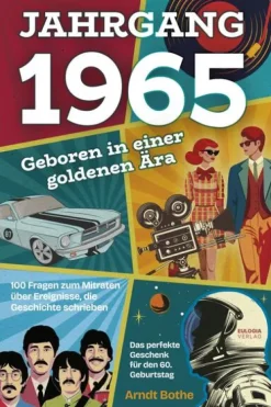 Jahrgang 1965 - Geboren in einer goldenen Ära-Eulogia Verlags GmbH Clearance