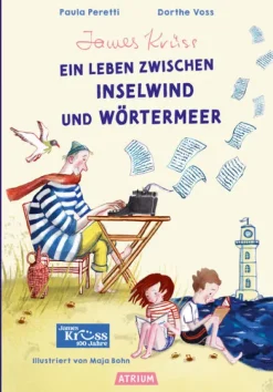 Atrium Verlag James Krüss - Ein Leben zwischen Inselwind und Wörtermeer New