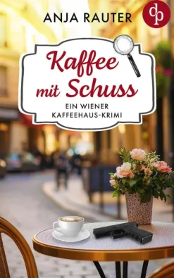 dp DIGITAL PUBLISHERS GmbH Kaffee mit Schuss | Ein humorvoller Whodunit Krimi im Wiener Kaffeehaus Outlet