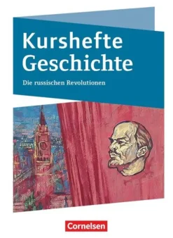 Kurshefte Geschichte - Abiturvorbereitung - Niedersachsen - Ausgabe ab 2023 - Die russischen Revolutionen - Schulbuch-Cornelsen Verlag GmbH