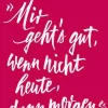 Rowohlt Verlag GmbH Mir geht's gut, wenn nicht heute, dann morgen.' Sale