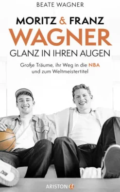 Moritz und Franz Wagner: Glanz in ihren Augen-Ariston Verlag Online