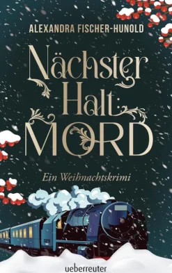 Nächster Halt: Mord. Ein Weihnachtskrimi. Cosy Crime trifft auf Krimi-Klassiker: Giftmord im weihnachtlichen Luxuszug mit Flair der Zwanziger Jahre. Raffinierter All-Age-Krimi voller Weihnachtsstimmung-Ueberreuter Verlag Clearance