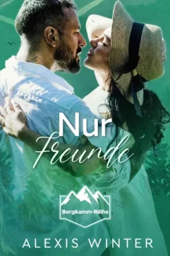 Alexis Winter Nur Freunde (Bergkamm-Reihe, #1) Best