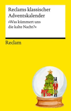 Reclams klassischer Adventskalender. "Was kümmert uns die kalte Nacht?"-Reclam Philipp Jun. Best