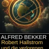 Alfred Bekker Robert Hallstrom und die verlorenen Karthager: Science Fiction Sale