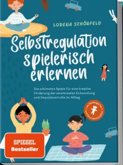 Edition Lunerion Selbstregulation spielerisch erlernen: Die schönsten Spiele für eine kreative Förderung der emotionalen Entwicklung und Impulskontrolle im Alltag | im Kindergarten- und Grundschulalter New