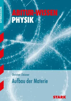 Abitur-Wissen - Physik Aufbau der Materie-Stark New