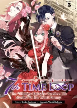 7th Time Loop: The Villainess Enjoys a Carefree Life Married to Her Worst Enemy! (Light Novel) Vol. 5-Penguin LLC US Best