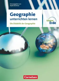 Unsere Erde - Geographie unterrichten lernen - Die Didaktik der Geographie - Fachbuch-Cornelsen Verlag GmbH New