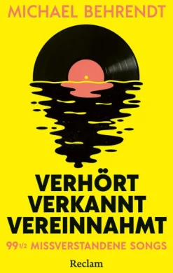 Reclam Philipp Jun. Verhört, verkannt, vereinnahmt. 99 missverstandene Songs Online
