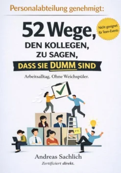 Reichenbacher Publishing VON PERSONALABTEILUNG GENEHMIGT: 52 WEGE, DEINEN KOLLEGEN ZU SAGEN, DASS SIE DUMM SIND Discount