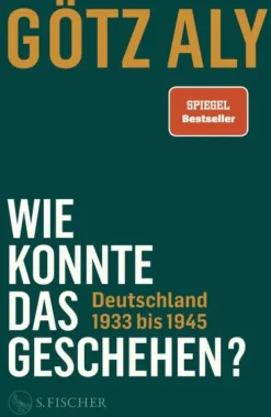 Wie konnte das geschehen? Deutschland 1933 bis 1945-FISCHER, S. Best