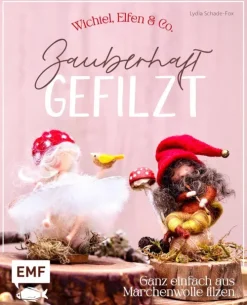 Edition Michael Fischer Zauberhaft gefilzt: Wichtel, Elfen & Co. ganz einfach aus Märchenwolle filzen New